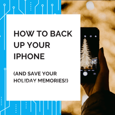 Protect Your Holiday Memories With an iPhone Backup