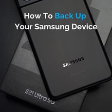 How To Back Up Your Samsung Device