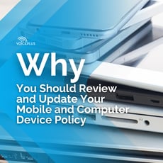 Why You Should Review & Update Your Mobile and Computer Device Policy