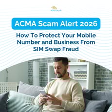 ACMA Scam Alert 2026: How To Protect Your Mobile Number and Business From SIM Swap Fraud