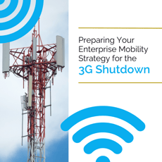 Preparing Your Enterprise Mobility Strategy for the 3G Shutdown