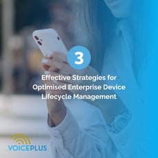 3 Effective Strategies for Optimised Enterprise Device Lifecycle Management