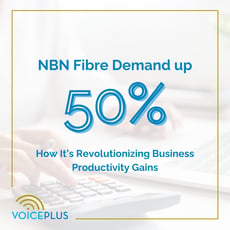 NBN Fibre Demand up 50%: How It’s Revolutionizing Business Productivity Gains