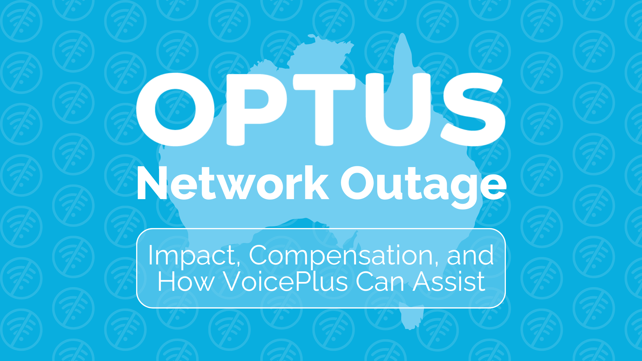 Optus Network Outage: Impact, Compensation, and How VoicePlus Can Assist